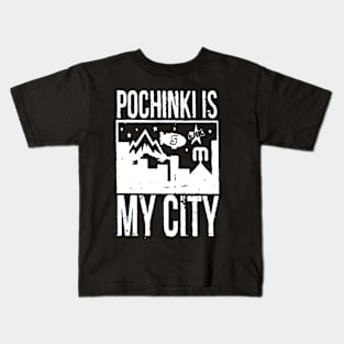 Pochinki is my City Kids T-Shirt